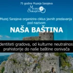 JAVNO PREDAVANJE IZ CIKLUSA „NAŠA BAŠTINA“ U ČETVRTAK, 26.12.2024. GODINE U 20 SATI U MUZEJU SARAJEVO